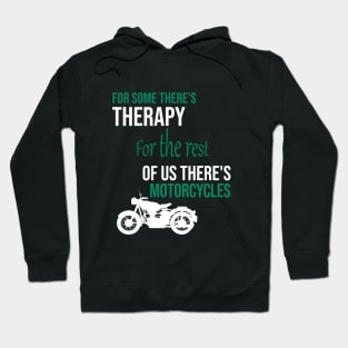 For some there's therapy for the rest of us there's motorcycles Hoodie